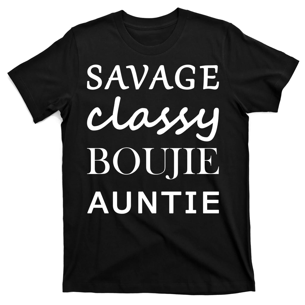 Savage Classy Bougie Auntie Funny Aunt T-Shirt