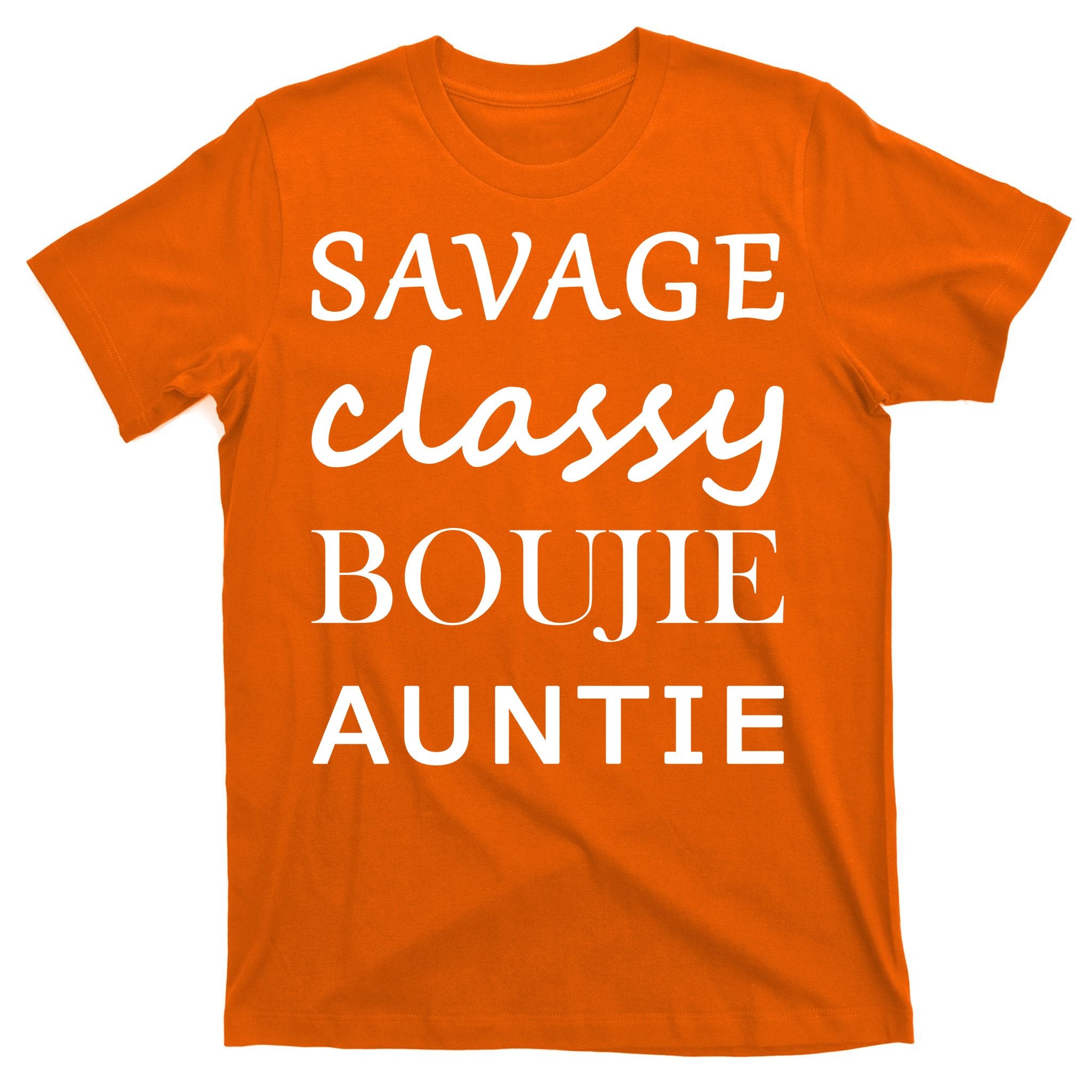 Savage Classy Bougie Auntie Funny Aunt T-Shirt