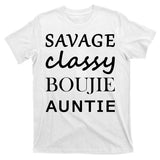 Savage Classy Bougie Auntie Funny Aunt T-Shirt
