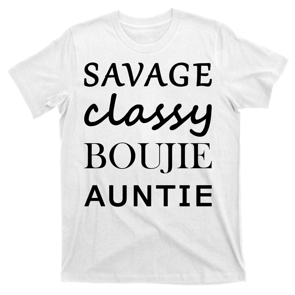 Savage Classy Bougie Auntie Funny Aunt T-Shirt
