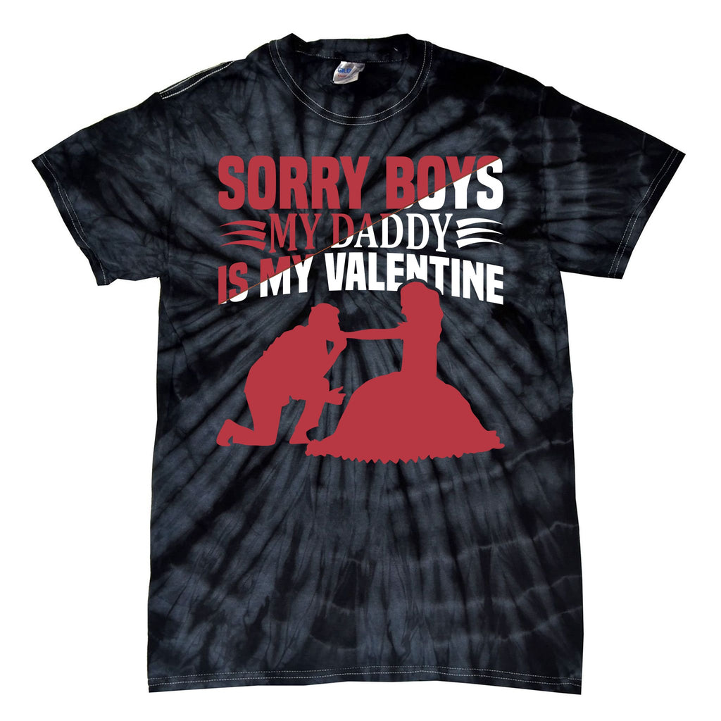 Sorry Boys My Daddy Is My Valentine Tie-Dye T-Shirt