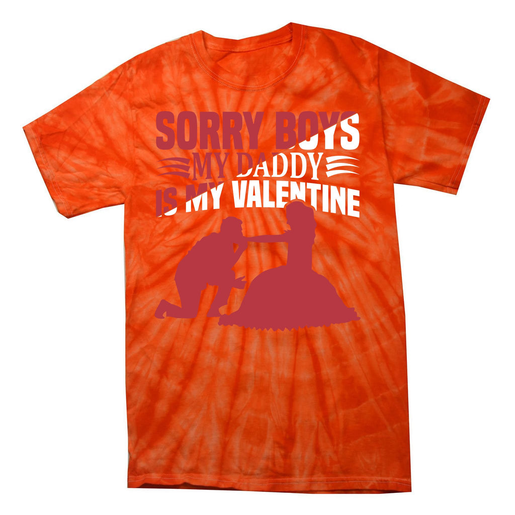 Sorry Boys My Daddy Is My Valentine Tie-Dye T-Shirt