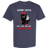 Sorry Boys My Cat Is My Valentine Garment-Dyed Heavyweight T-Shirt