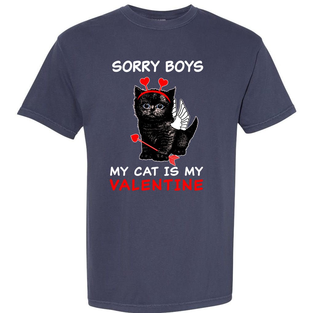 Sorry Boys My Cat Is My Valentine Garment-Dyed Heavyweight T-Shirt