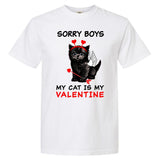 Sorry Boys My Cat Is My Valentine Garment-Dyed Heavyweight T-Shirt