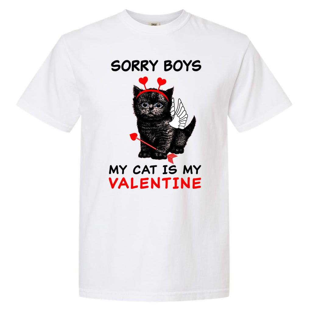 Sorry Boys My Cat Is My Valentine Garment-Dyed Heavyweight T-Shirt