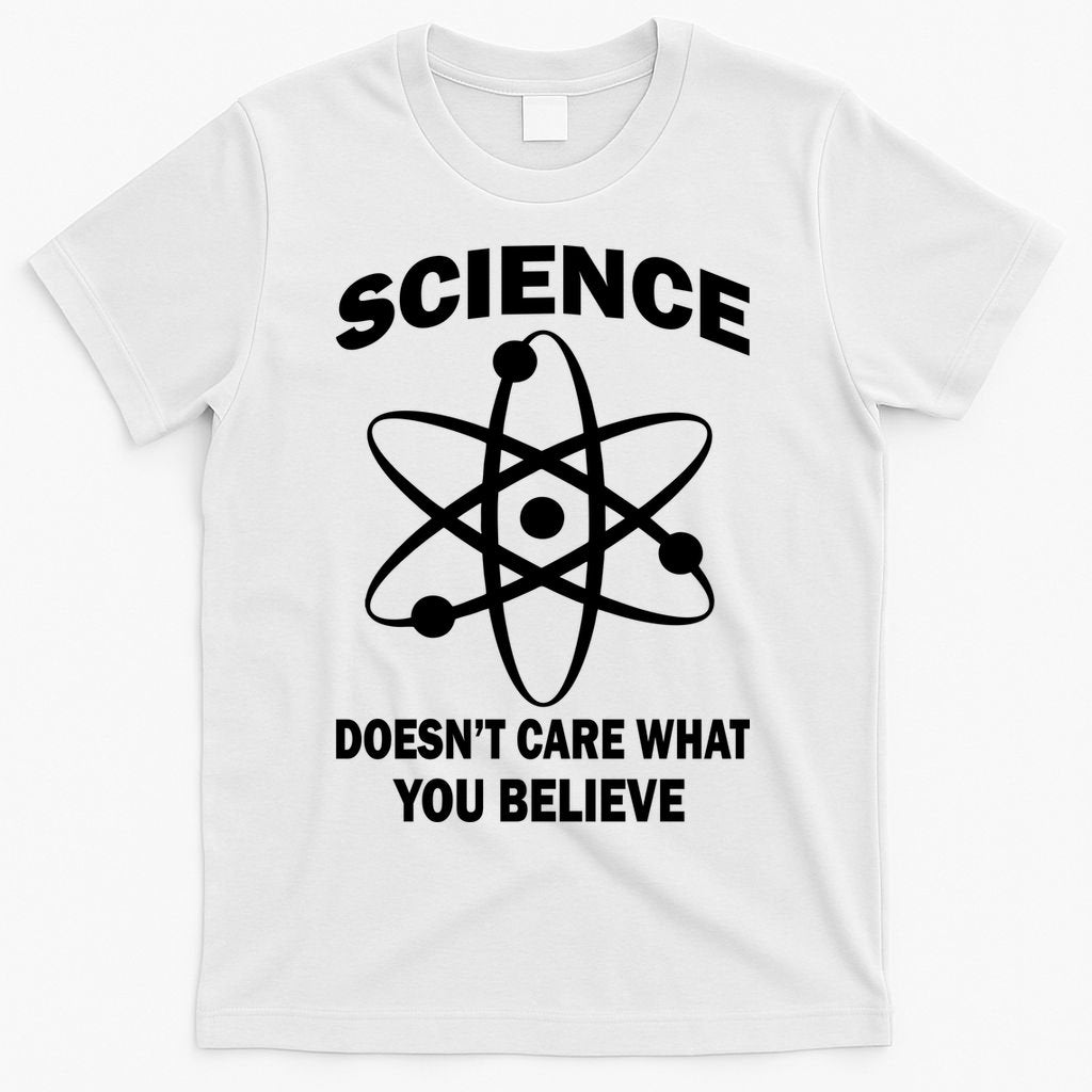 Science Doesn't Care What You Believe Atom T-Shirt
