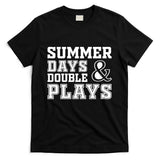 Summer Days and Double Plays Baseball Softball Summer T-Shirt