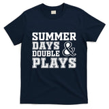 Summer Days and Double Plays Baseball Softball Summer T-Shirt