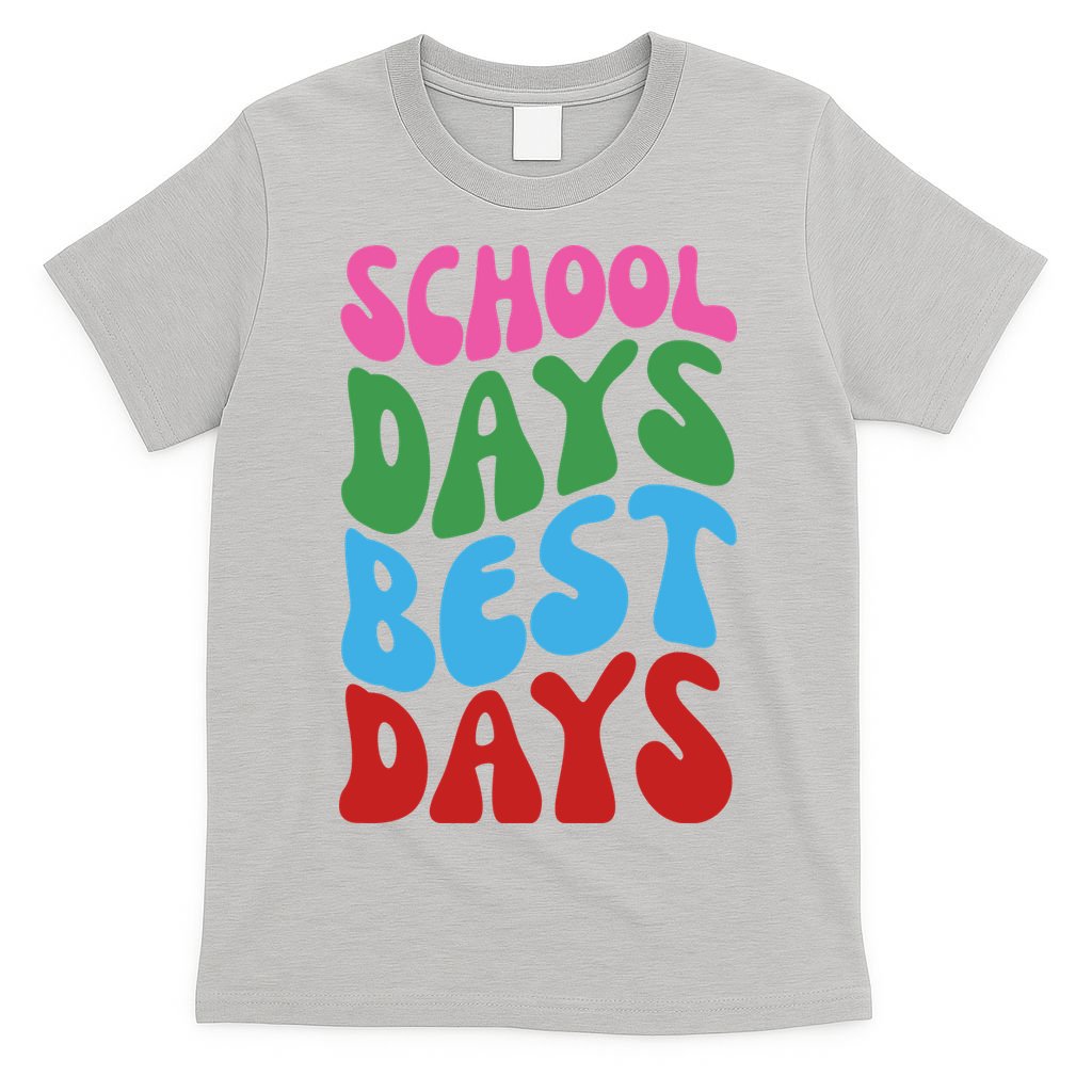 School Days Best Days Colorful T-Shirt