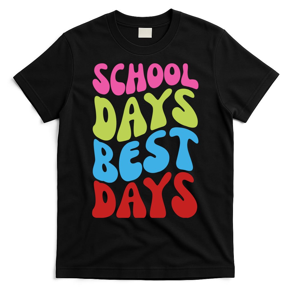 School Days Best Days Colorful T-Shirt