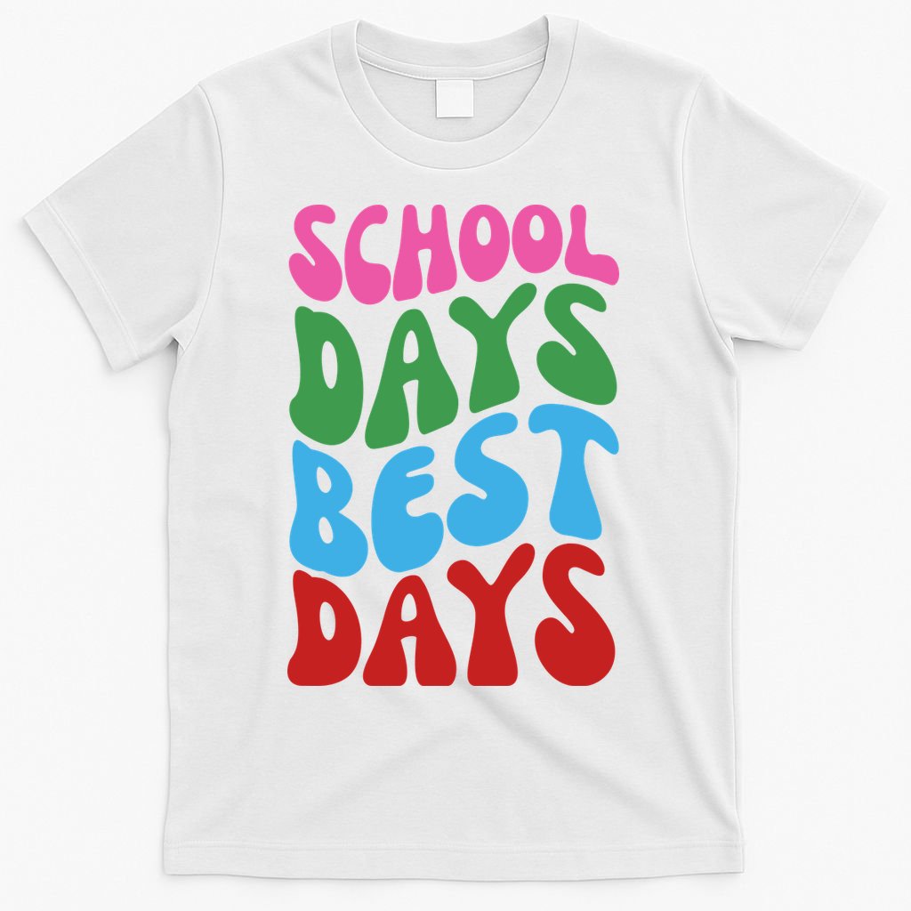 School Days Best Days Colorful T-Shirt