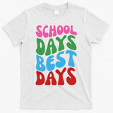 School Days Best Days Colorful T-Shirt