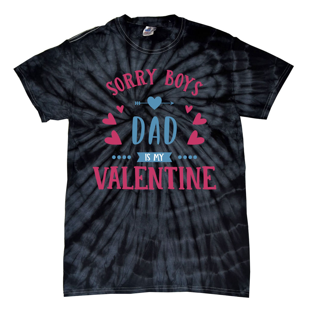 Sorry Dad Is My Valentine Funny Tie-Dye T-Shirt