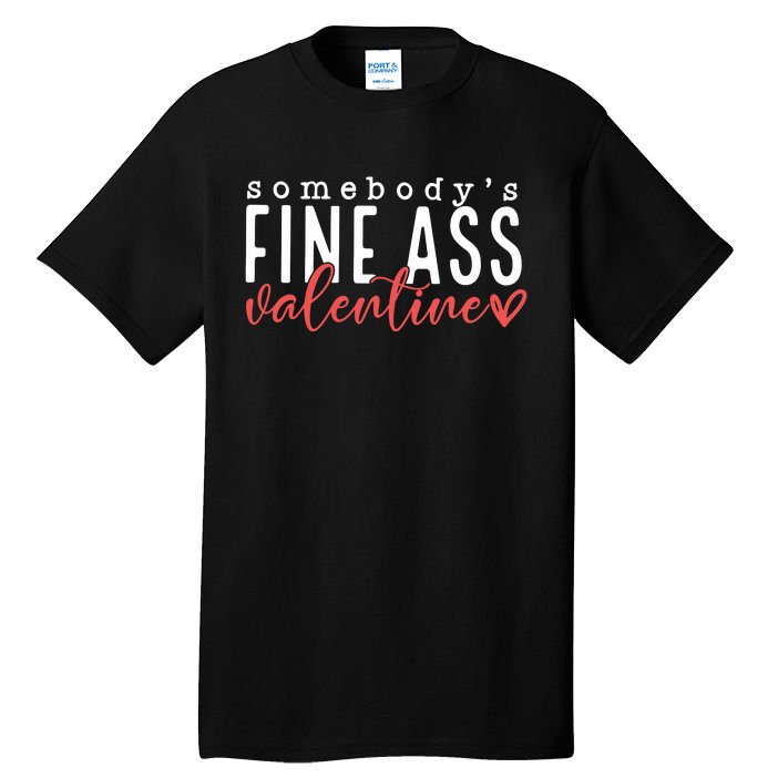 Somebodys Fine Ass Valentine Tall T-Shirt