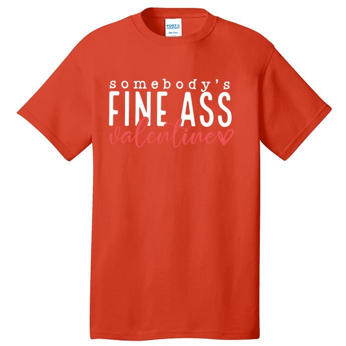 Somebodys Fine Ass Valentine Tall T-Shirt