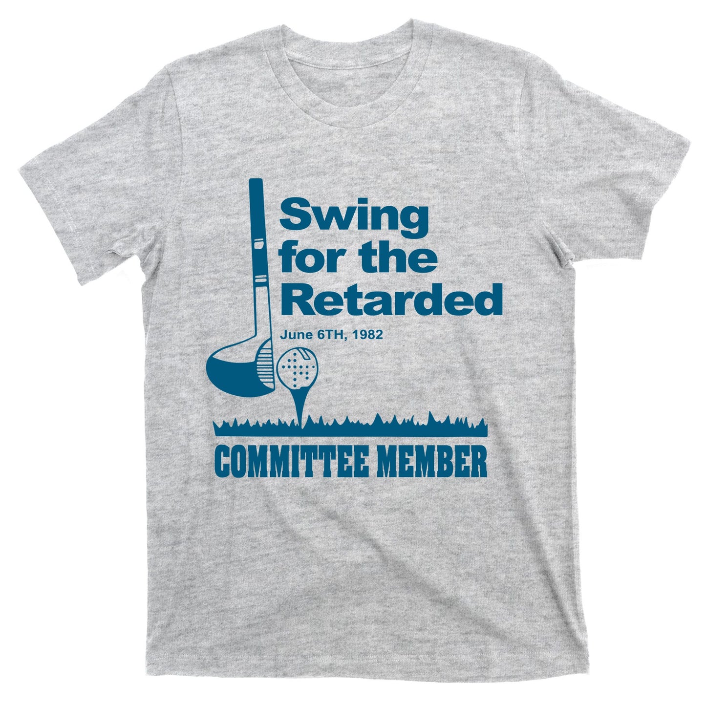 Swing For The Retarded June 6th 1982 Committee T-Shirt