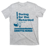 Swing For The Retarded June 6th 1982 Committee T-Shirt