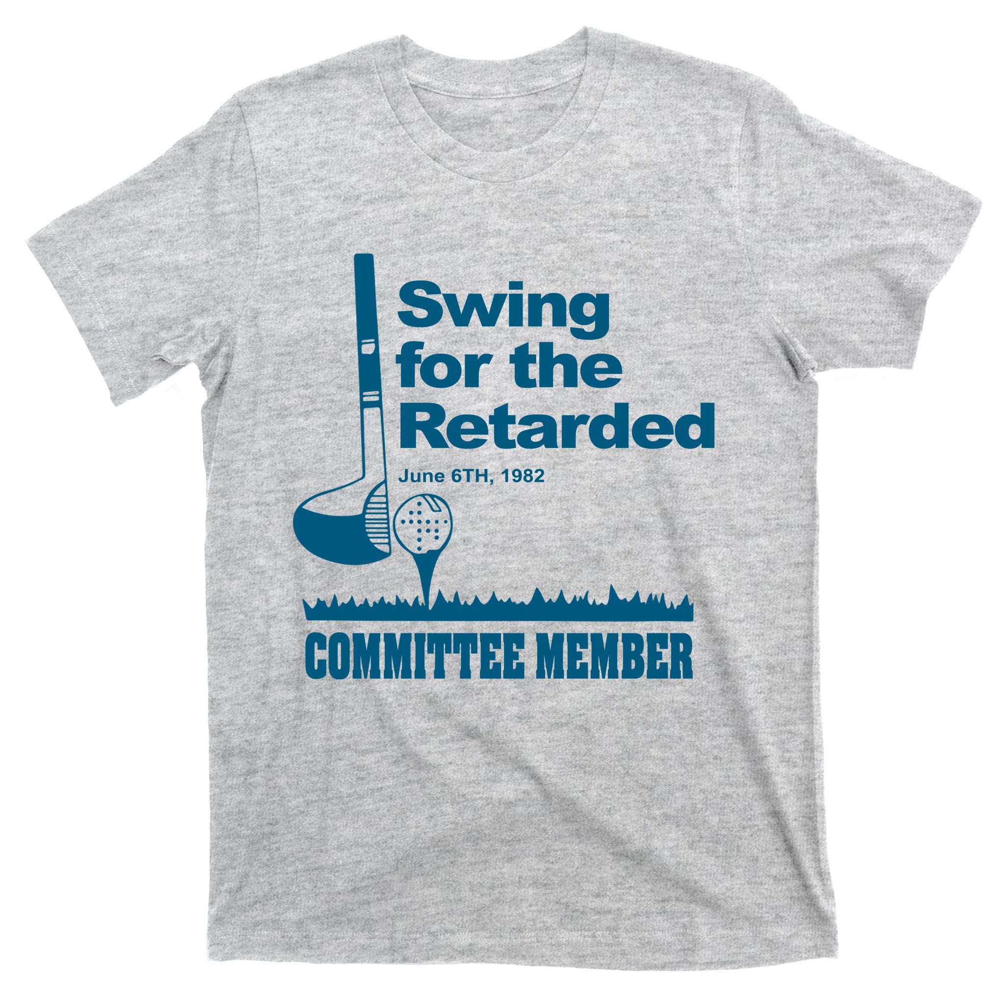 Swing For The Retarded June 6th 1982 Committee T-Shirt