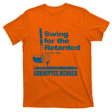 Swing For The Retarded June 6th 1982 Committee T-Shirt
