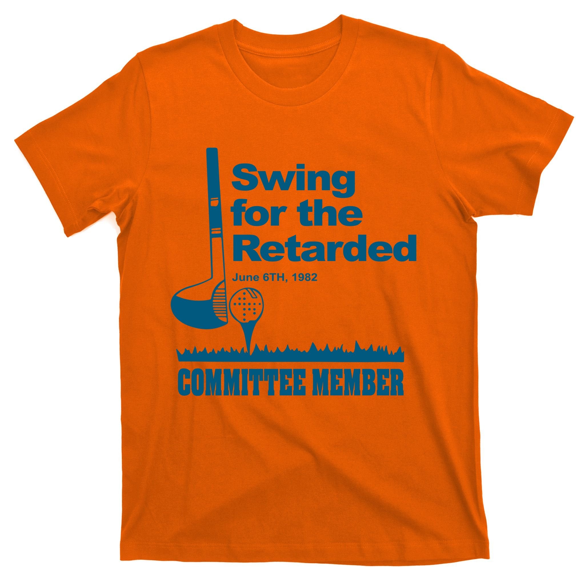Swing For The Retarded June 6th 1982 Committee T-Shirt