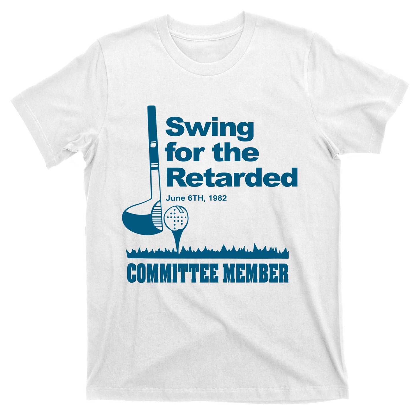 Swing For The Retarded June 6th 1982 Committee T-Shirt