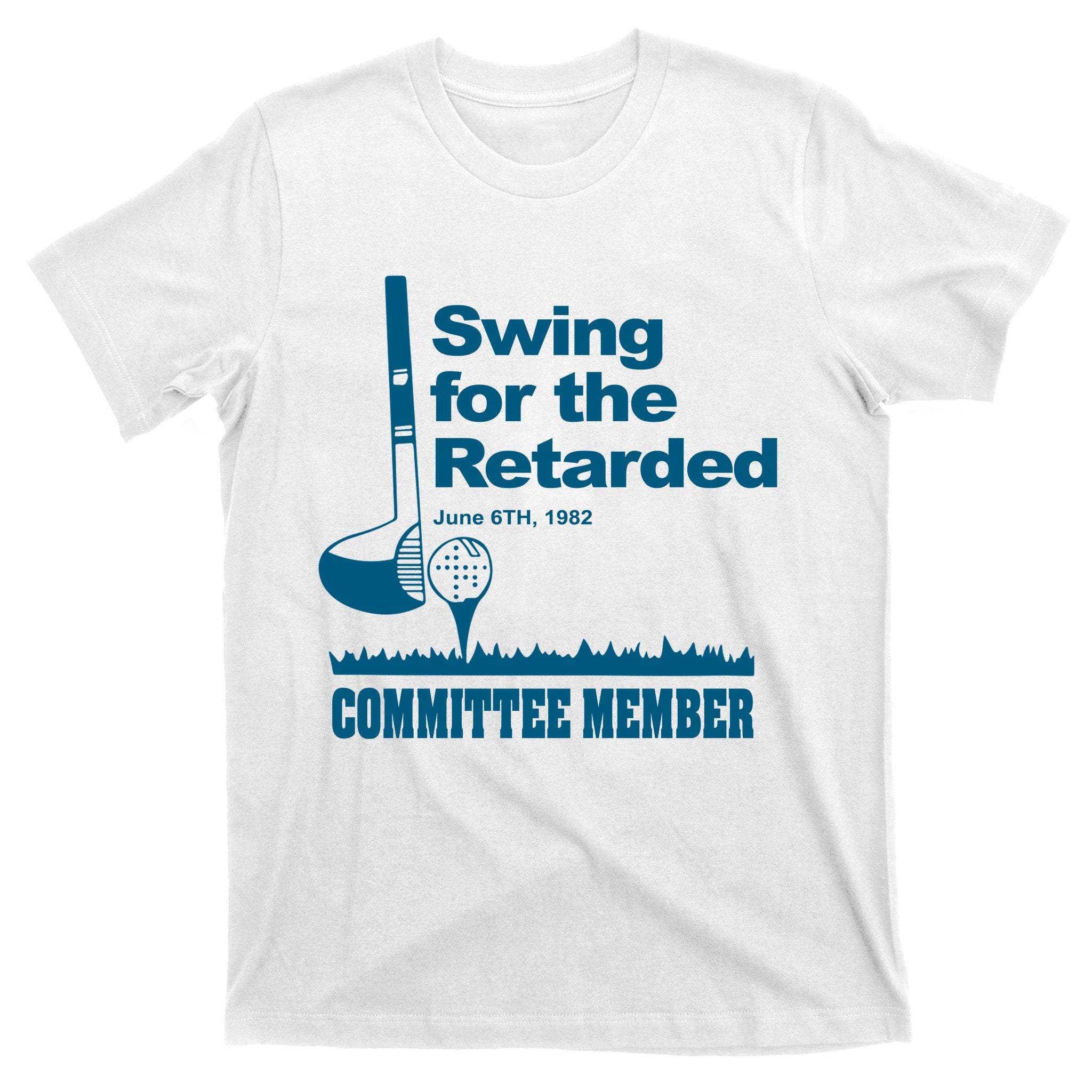 Swing For The Retarded June 6th 1982 Committee T-Shirt