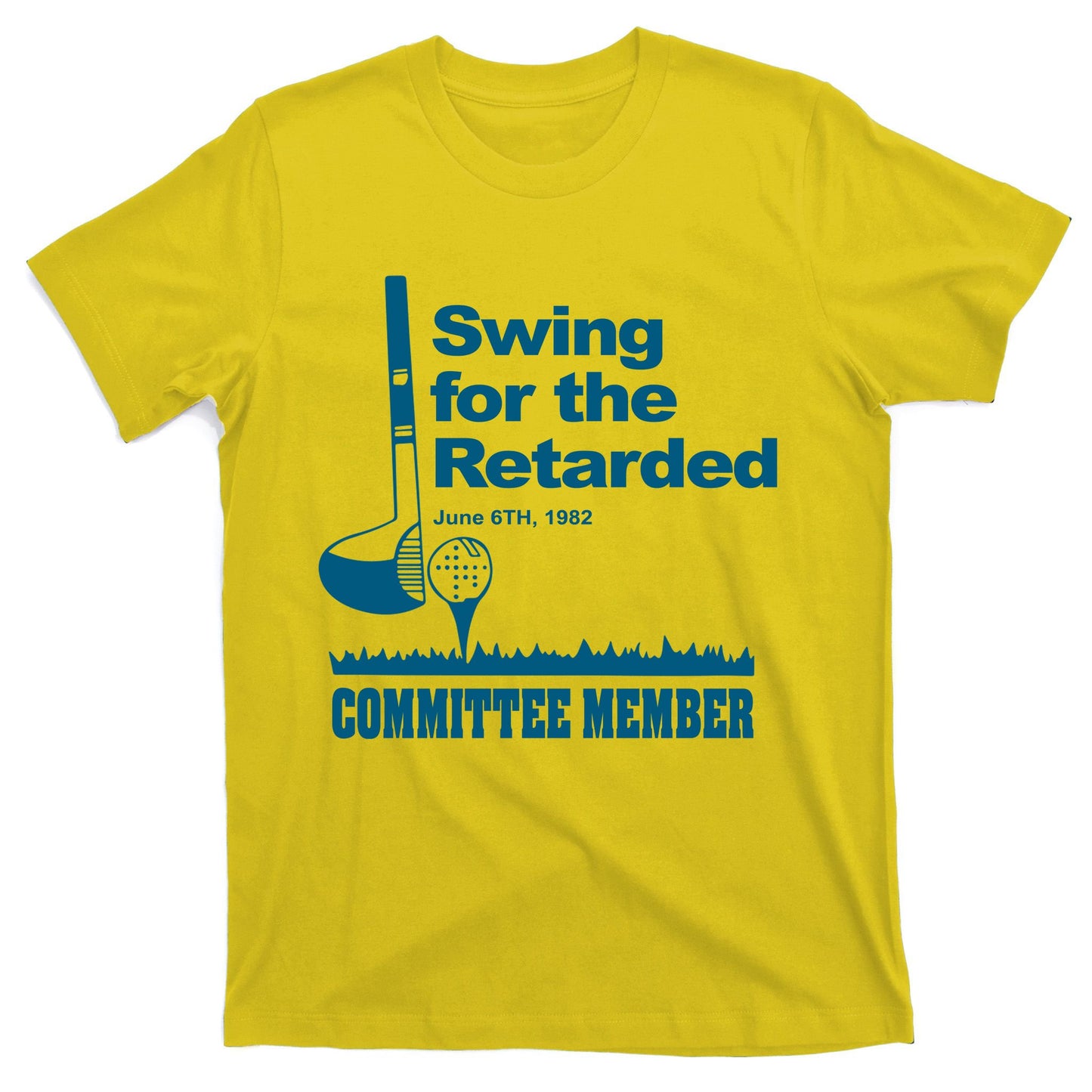 Swing For The Retarded June 6th 1982 Committee T-Shirt