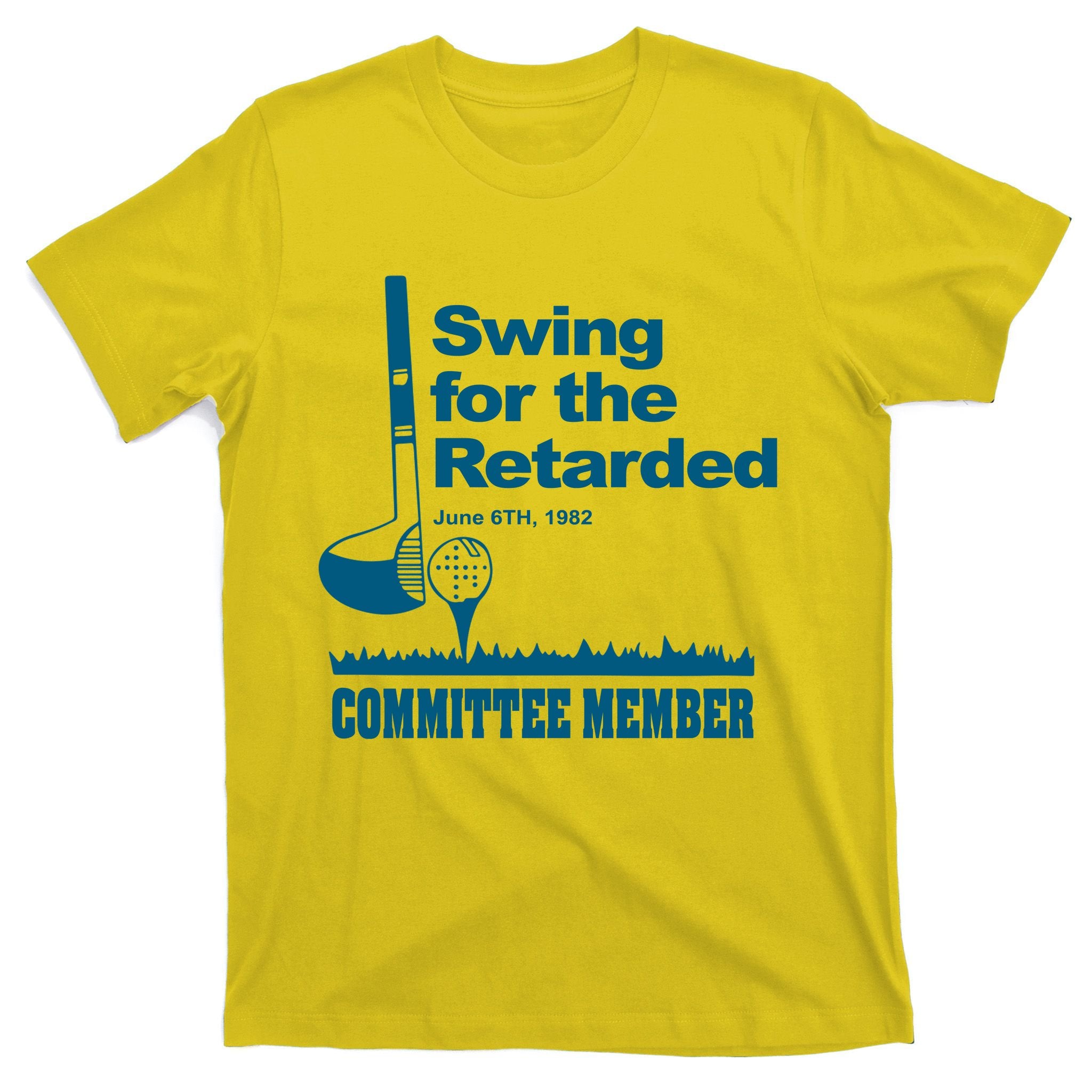 Swing For The Retarded June 6th 1982 Committee T-Shirt