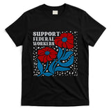 Support Federal Workers  Anti Trump . T-Shirt
