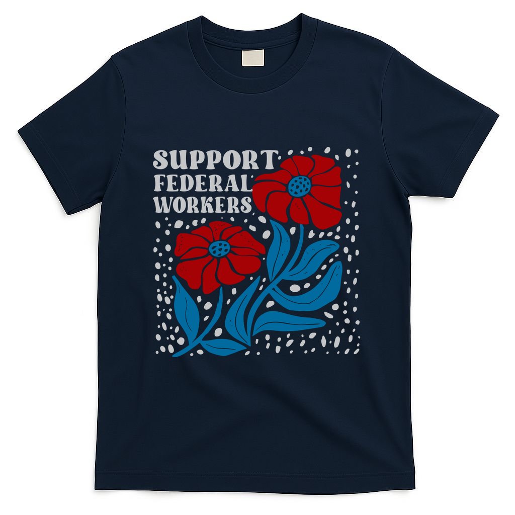 Support Federal Workers  Anti Trump . T-Shirt