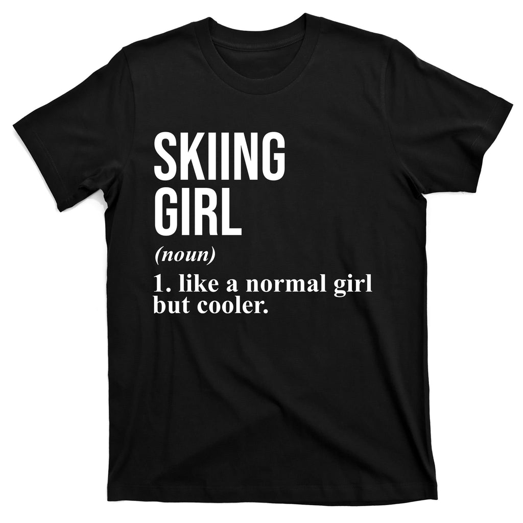 Skiing Girl Definition Like A Normal Girl But Cooler T-Shirt