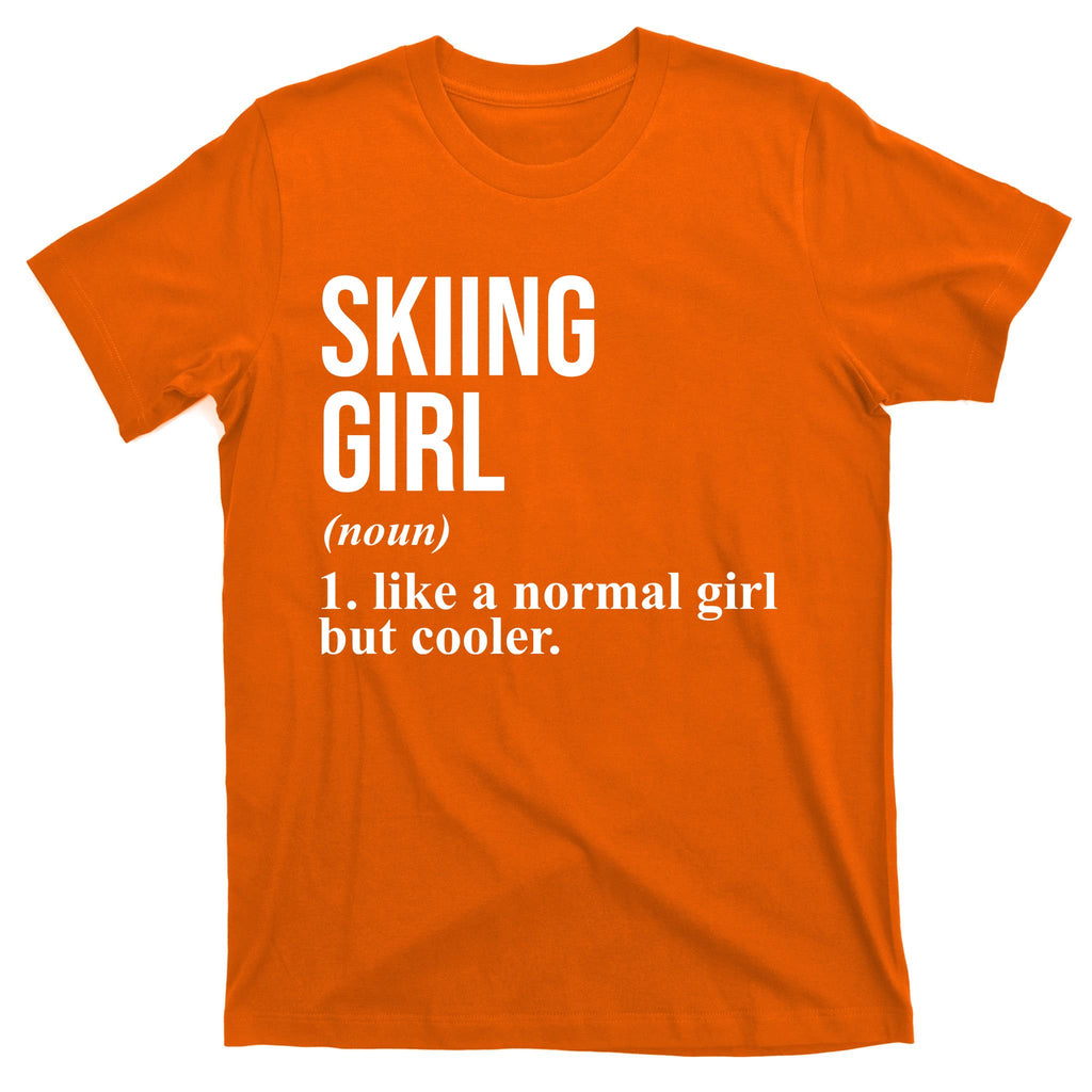 Skiing Girl Definition Like A Normal Girl But Cooler T-Shirt