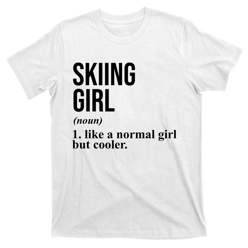 Skiing Girl Definition Like A Normal Girl But Cooler T-Shirt