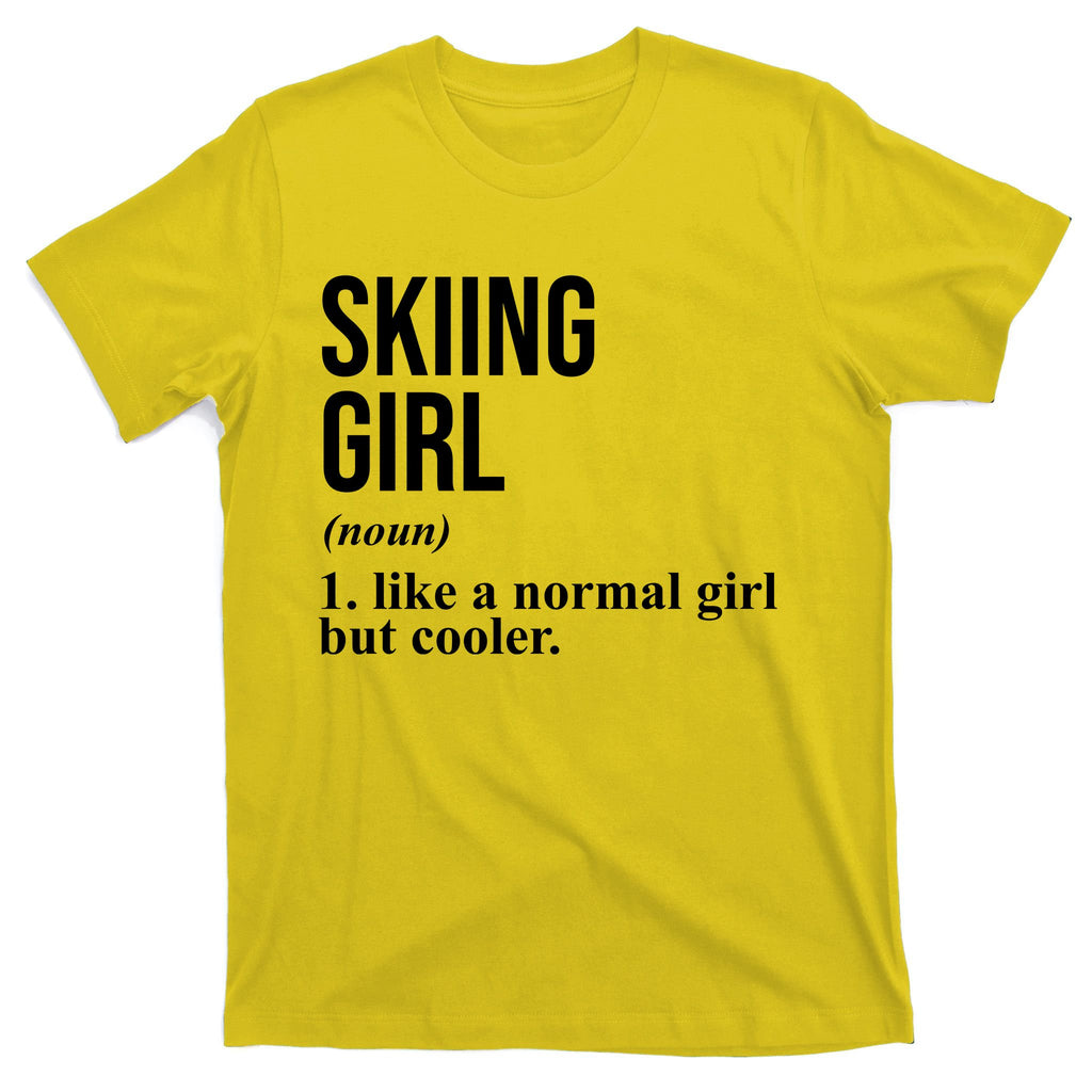 Skiing Girl Definition Like A Normal Girl But Cooler T-Shirt