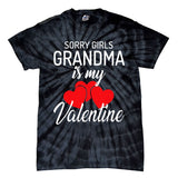 Sorry Grandma Is My Valentine Valentines Day Tie-Dye T-Shirt