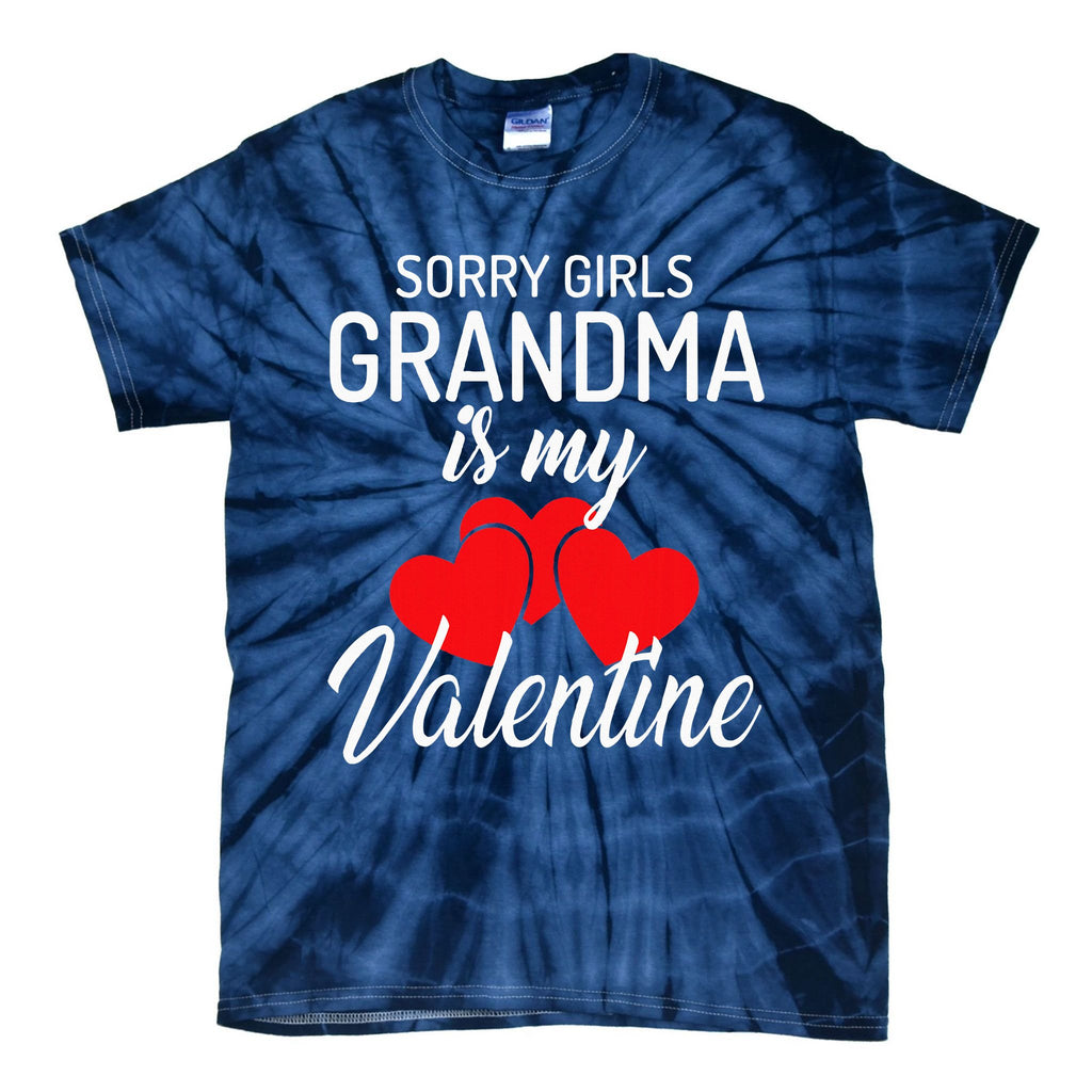 Sorry Grandma Is My Valentine Valentines Day Tie-Dye T-Shirt