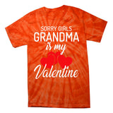 Sorry Grandma Is My Valentine Valentines Day Tie-Dye T-Shirt
