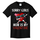 Sorry Girls Mom Is My Valentine Funny Dabbing Heart Valentine Day Kids T-Shirt