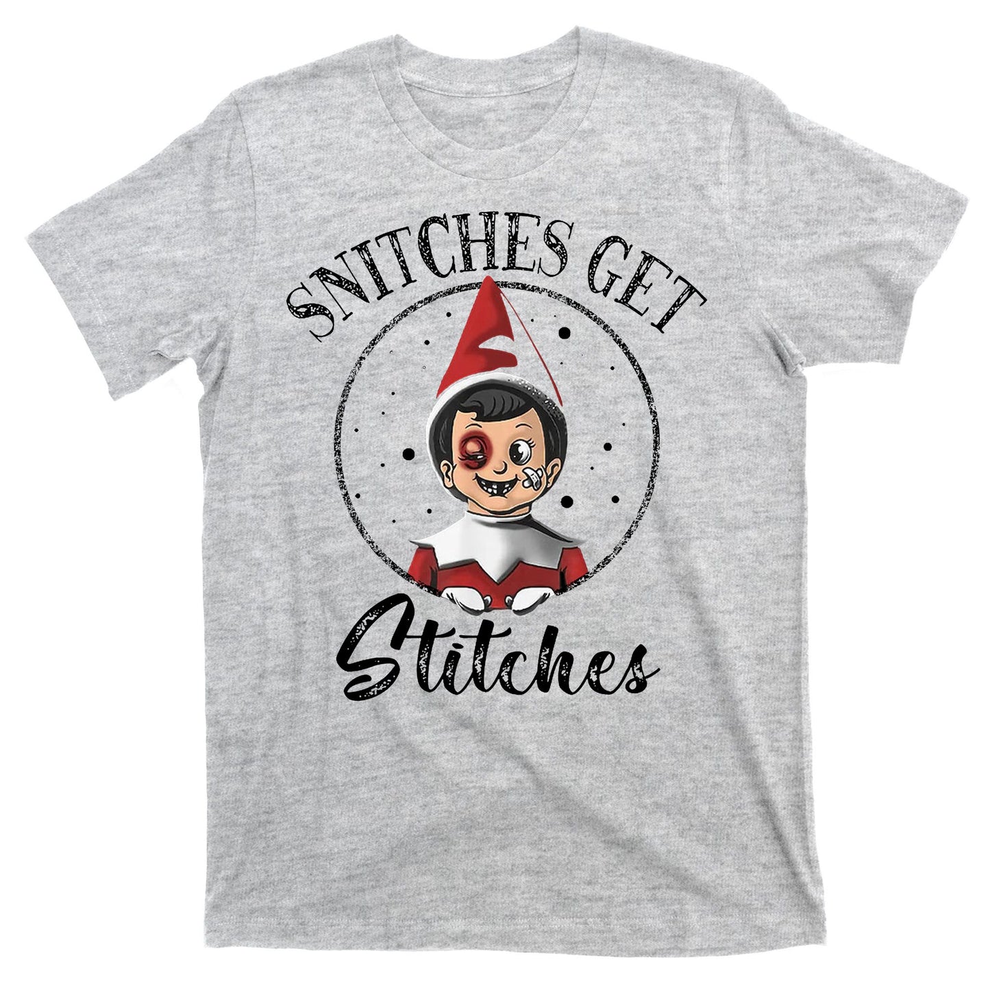 Snitches Get Stitches T-Shirt