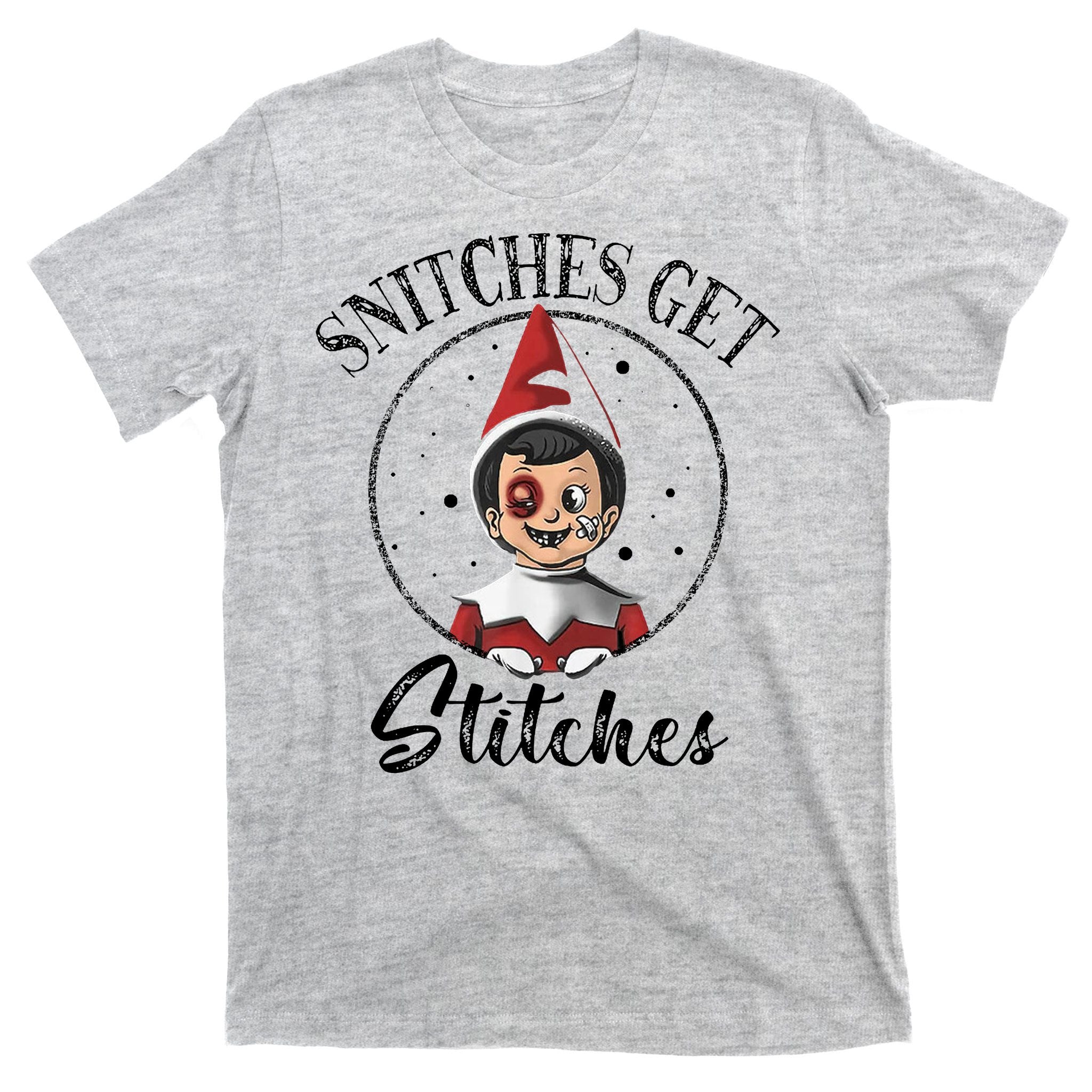 Snitches Get Stitches T-Shirt