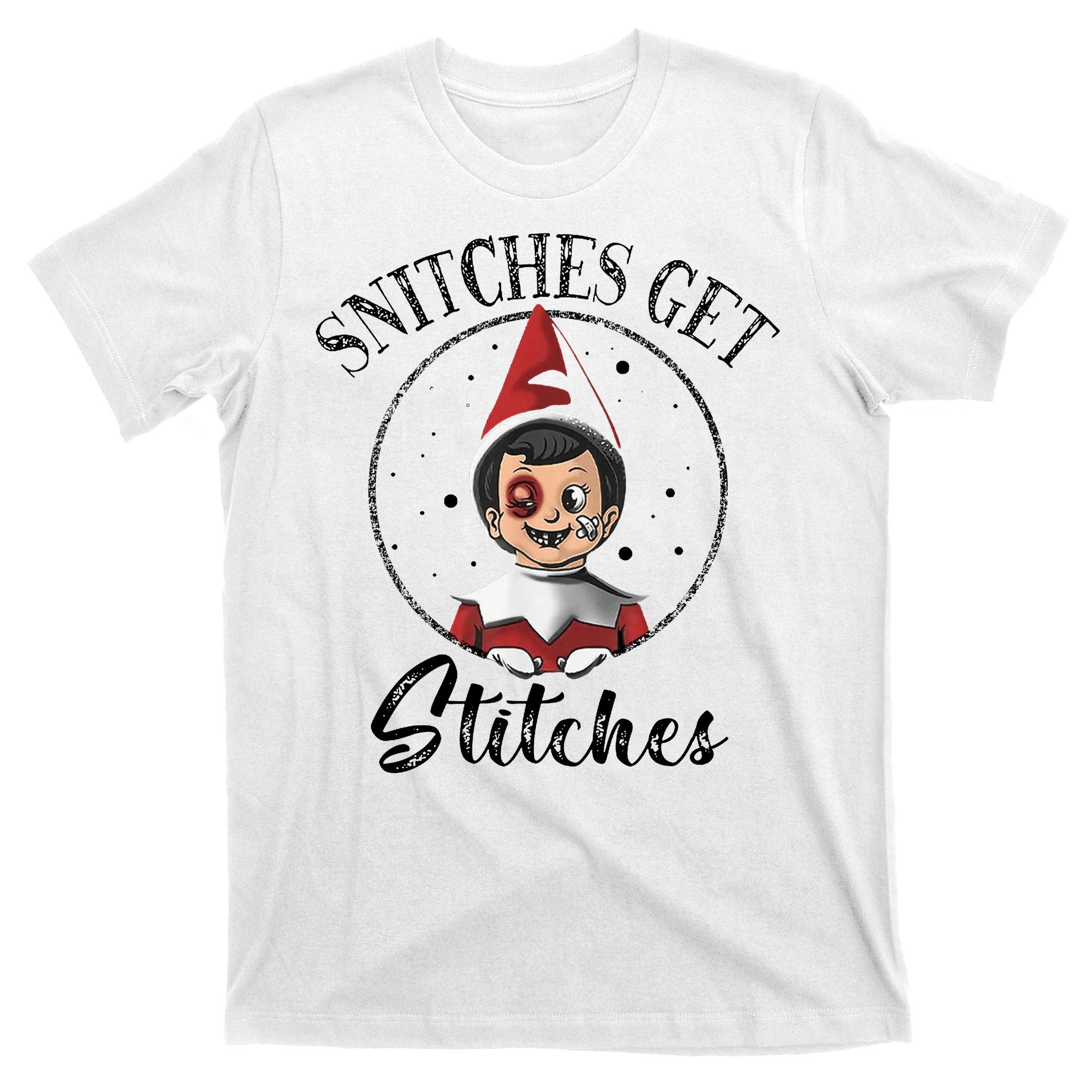 Snitches Get Stitches T-Shirt