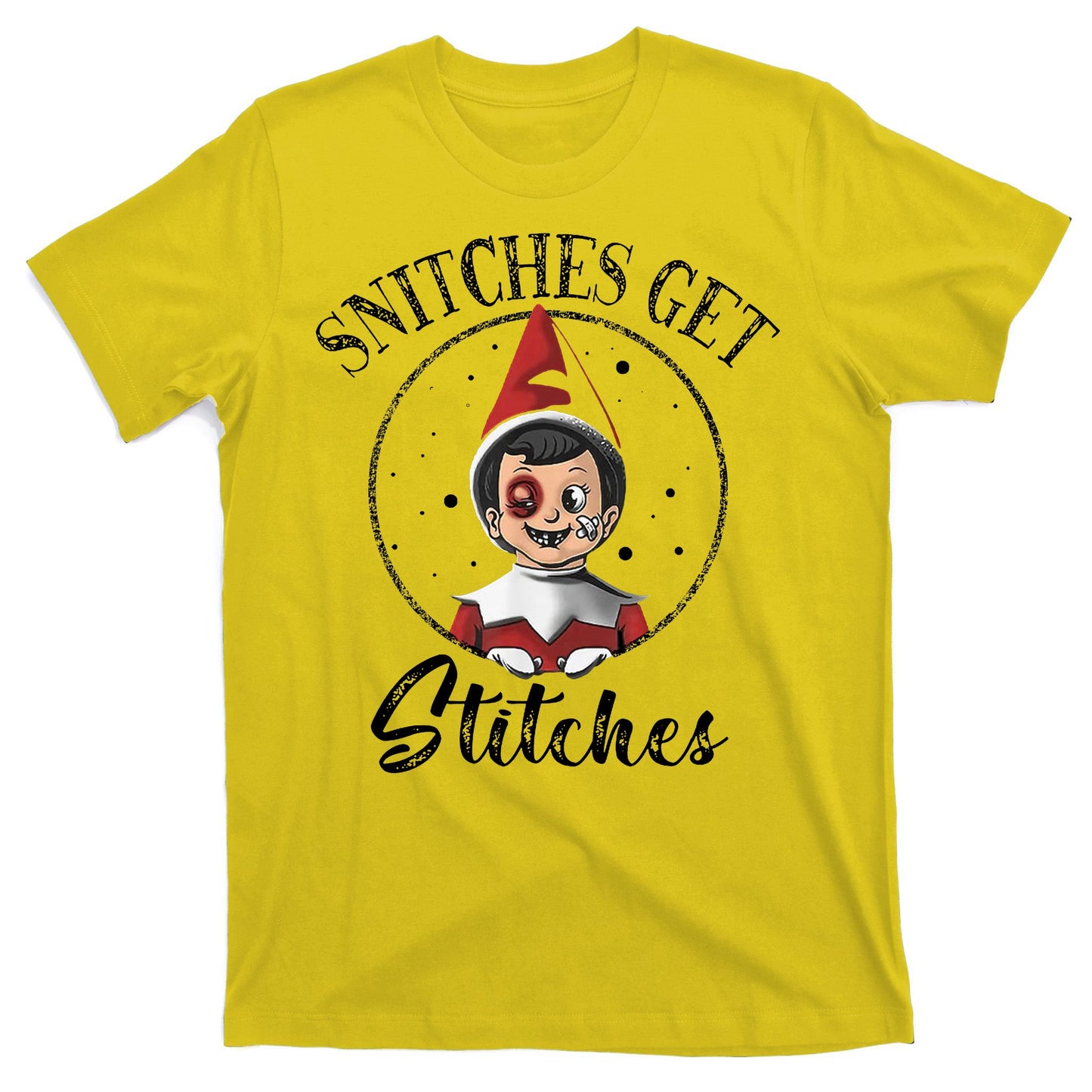 Snitches Get Stitches T-Shirt