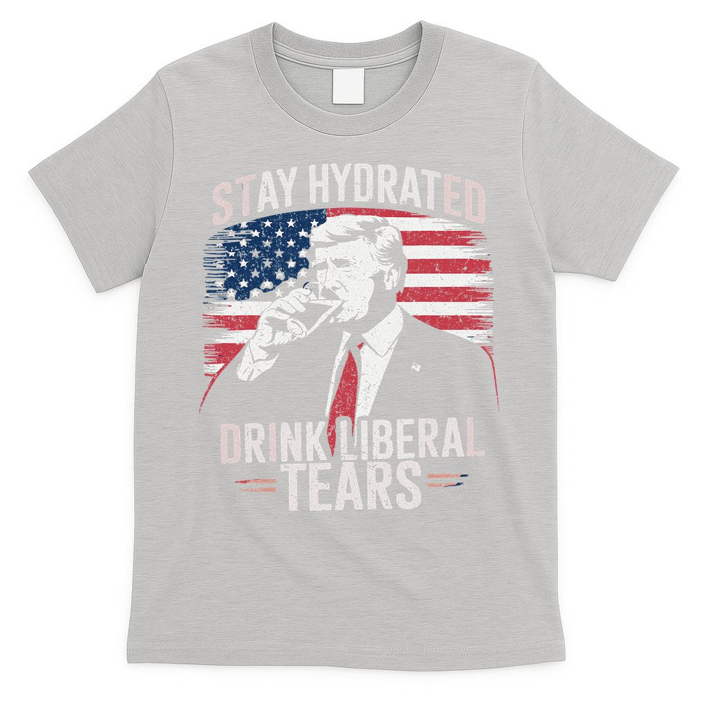 Stay Hydrated And Drink LiberalS Tears Trump 2025 T-Shirt