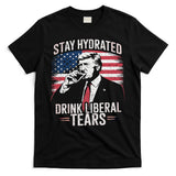 Stay Hydrated And Drink LiberalS Tears Trump 2025 T-Shirt
