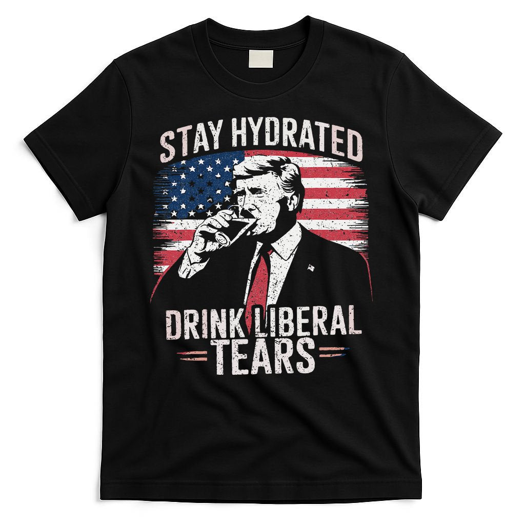 Stay Hydrated And Drink LiberalS Tears Trump 2025 T-Shirt