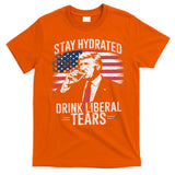 Stay Hydrated And Drink LiberalS Tears Trump 2025 T-Shirt
