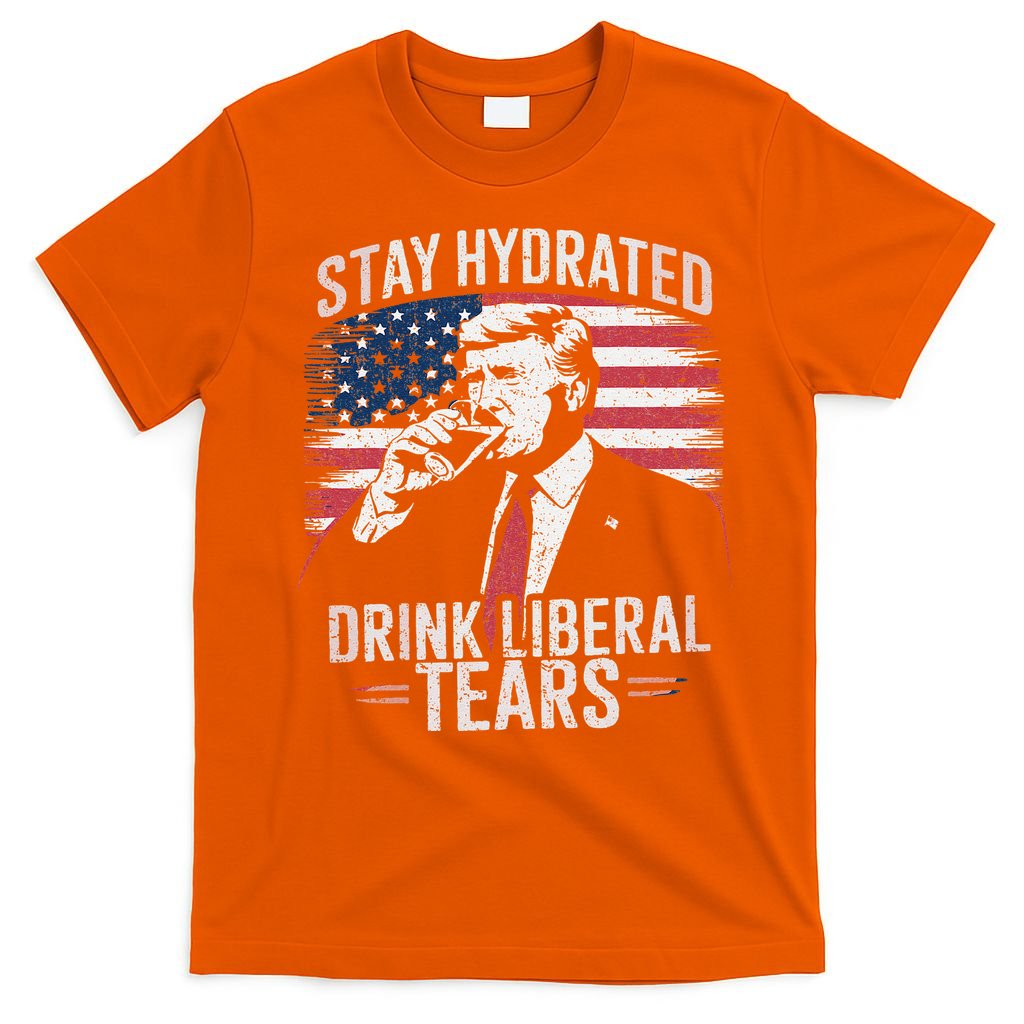 Stay Hydrated And Drink LiberalS Tears Trump 2025 T-Shirt