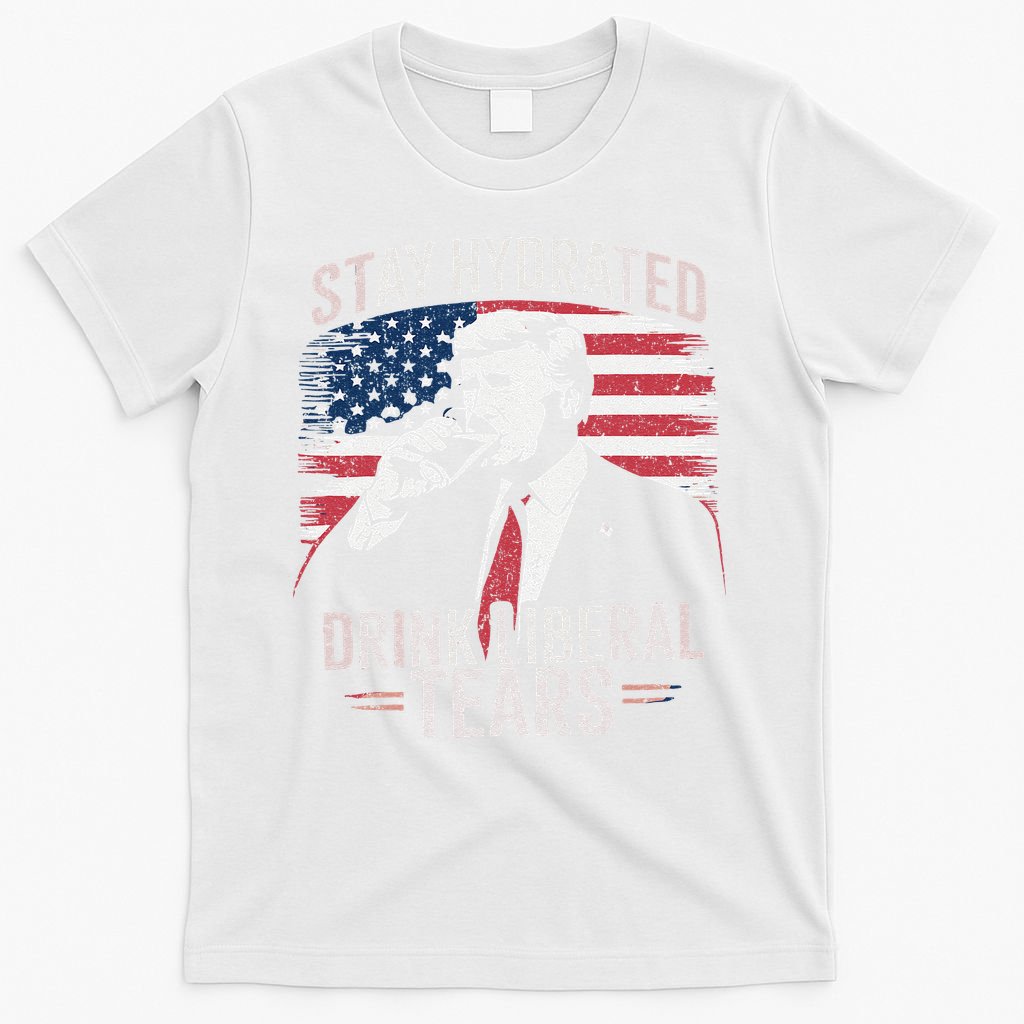 Stay Hydrated And Drink LiberalS Tears Trump 2025 T-Shirt