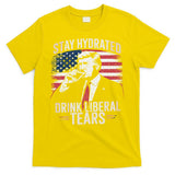 Stay Hydrated And Drink LiberalS Tears Trump 2025 T-Shirt